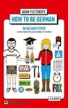 Book cover for How to be German in 50 easy steps: A guide from Apfelsaftschorle to Tschüss