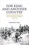 For King and Another Country: Indian Soldiers on the Western Front, 1914-18 For King and Another Country: Indian Soldiers on the Western Front, 1914-18