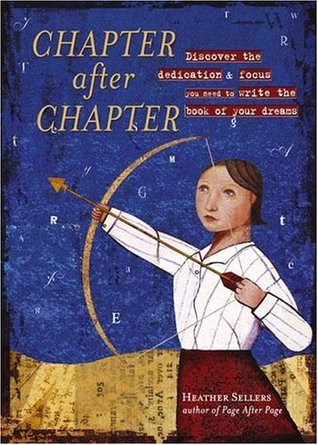 Chapter After Chapter: Discover the Dedication and Focus You Need to Write the Book of Your Dreams (Hardcover)
