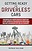 Getting Ready for Driverless Cars: Everything you need to know to invest now in the companies developing the technology that will revolutionize the way we commute