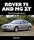 Rover 75 and MG ZT: The Complete Story