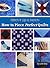 How to Piece Perfect Quilts (Stitch It Up a Notch Book 1)