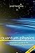 Quantum Physics: Superstrings, Einstein & Bohr, Quantum Electrodynamics, Hidden Dimensions and Other Most Amazing Physics Theories - Ultimate Beginner's Guide - 3rd Edition