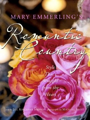 Mary Emmerling's Romantic Country: Style That's Straight from the Heart (Hardcover)