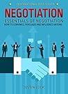 Negotiation: Essentials of Negotiation - How to Convince, Persuade and Influence Anyone