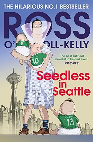 Seedless in Seattle (Ross O’Carroll-Kelly Book 13)