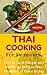 Thai Cooking: Easy Thai Recipes for Beginners - Simple Asian Recipes for Starters