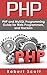 PHP: MySQL & PHP Programming Guide - Web Development, Database & Hacking (Java, C++, Ruby, HTML, Programmer, Hacker, Computer Programming, Python, SQL, ... ios, apps,rail,android, watch os, mac o)