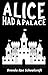 Alice Had a Palace