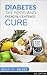 Diabetes: The Food and Exercise-Centered Cure (Secret Cures, Secret Treatments, Alternative Cures, Alternative Treatments, Prevention, Alternative Recovery, Holistic Treatment Book 2)