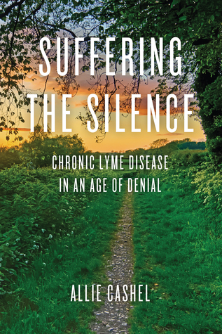 Suffering the Silence: Chronic Lyme Disease in an Age of Denial (Paperback)