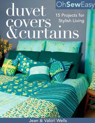 Oh Sew Easy(r) Duvet Covers & Curtains: 15 Projects for Stylish Living