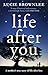 Life After You by Lucie Brownlee Life After You by Lucie Brownlee