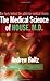 The Medical Science of Hous...