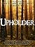 Upholder (Tradition: The Legend of Kayven #1)