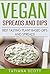 Vegan Spreads and Dips: Best Tasting Plant Based Dips and Spreads