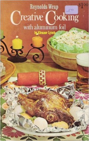 Reynolds Wrap - Creative Cooking with aluminum foil (Hardcover)