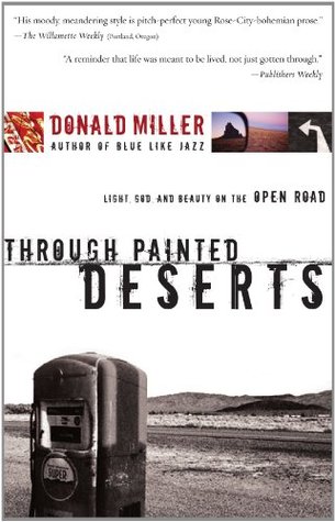 Through Painted Deserts: Light, God, and Beauty on the Open Road (Paperback)