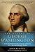 The Ascent of George Washington: The Hidden Political Genius of an American Icon