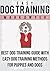 Easy Dog Training: Best Dog Training Guide with easy dog training methods for dogs and puppies: (Dog Training Guide, Dog Training for Dummies, Dog Training Secrets, Train Dog, Dog Training])