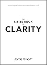 The Little Book of Clarity by Jamie Smart