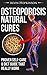 Osteoporosis Natural Cures: Proven Self-Care Guide & Diet That Really Work (Top Rated 30-min Series)