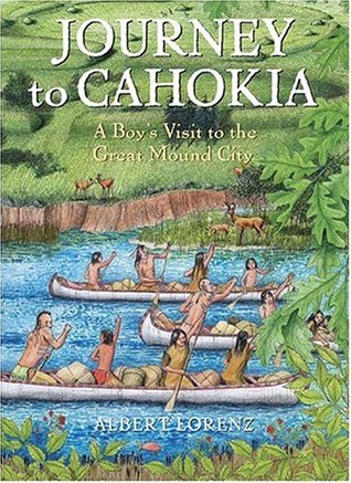 Journey to Cahokia: A Boy's Visit to the Great Mound City (Hardcover)