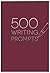 500 Writing Prompts