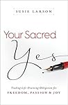 Your Sacred Yes: ...