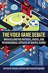 The Video Game Debate: Unravelling the Physical, Social, and Psychological Effects of Video Games The Video Game Debate: Unravelling the Physical, Social, and Psychological Effects of Video Games