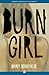 Burn Girl by Mandy Mikulencak