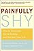 Painfully Shy by Barbara G. Markway
