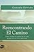 Reencontrando El Camino: Auto superacion , Autoestima, Angustia, Ansiedad, Estres :como retomar el control de tu vida despues de un revés emocional (Spanish Edition)