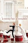 A Teeny Bit of Trouble by Michael Lee West
