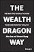 The Wealth Dragon Way by John         Lee