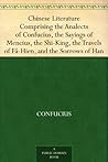Book cover for Chinese Literature Comprising the Analects of Confucius, the Sayings of Mencius, the Shi-King, the Travels of Fâ-Hien, and the Sorrows of Han