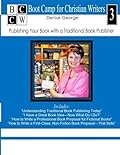 Publishing Your Book with a Traditional Book Publisher: Boot Camp for Christian Writers