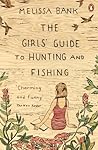 The Girls' Guide to Hunting and Fishing by Melissa Bank