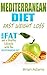 Mediterranean Diet: Fast Weight Loss, Burn Fat, and a Healthy Lifestyle with the Mediterranean Diet (Mediterranean Diet for Beginners, Mediterranean Cuisine, Mediterranean Diet for Weight Loss)