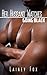 Her Husband Watches - Going Black: (Cheating, Interracial, WWBM, Cuckold Setup)