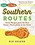 Southern Routes: Secret Recipes from the Best Down-Home Joints in the South