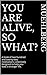You are alive, so what?: A book of two hundred and twenty-two meditations collectively designed to help you lead a stronger life.