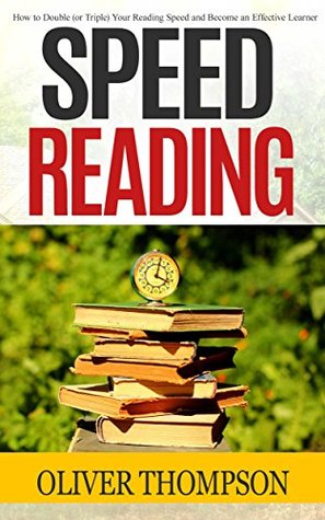 Speed Reading: How to Double (or Triple) Your Reading Speed and Become an Effective Learner