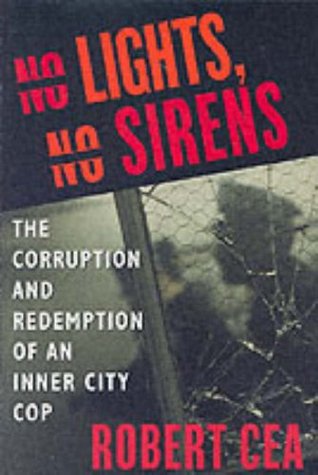 No Lights, No Sirens: The Corruption and Redemption of an Inner City Cop (Hardcover)