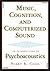 Music, Cognition, and Computerized Sound: An Introduction to Psychoacoustics (The MIT Press)