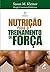 Nutrição para o Treinamento de Força (Portuguese Edition)