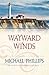 Wayward Winds by Michael R. Phillips