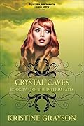 Crystal Caves: Book Two of the Interim Fates