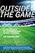 Outside the Game: A Collect...