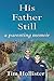 His Father Still: A Parenting Memoir